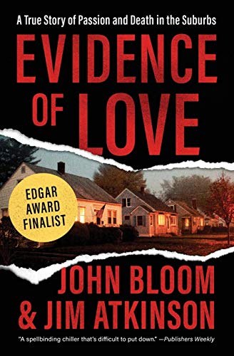 Evidence of Love: A True Story of Passion and Death in the Suburbs by John Bloom & Jim Atkinson